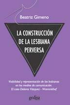 La construcción de la lesbiana perversa de Beatriz Gimeno, revela los rostros de la lesbofobia como el sexismo, el racismo y la exclusión